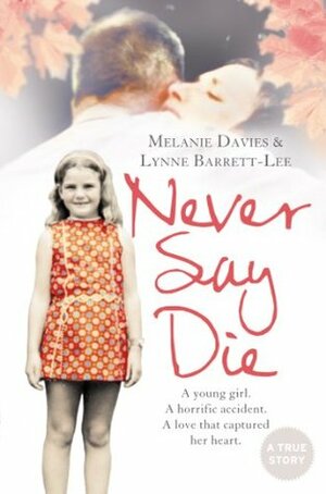 Never Say Die by Lynne Barrett-Lee, Melanie Davies