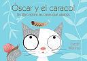 Óscar Y El Caracol: Un Libro Sobre Las Cosas Que Usamos by Geoff Waring