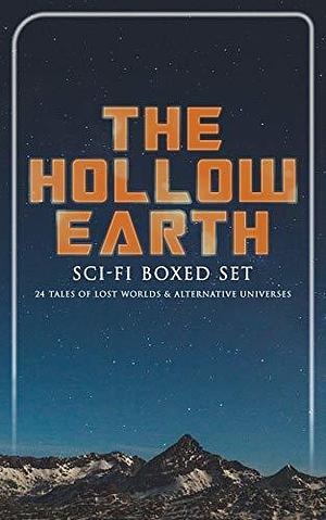 The Hollow Earth: Sci-Fi Boxed Set - 24 Tales of Lost Worlds & Alternative Universes by Arthur Conan Doyle