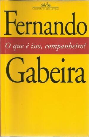 O Que é Isso, Companheiro? by Fernando Gabeira