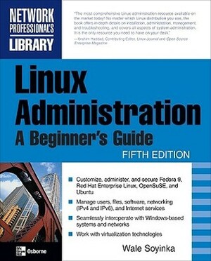 Linux Administration: A Beginner's Guide by Wale Soyinka, Steve Shah