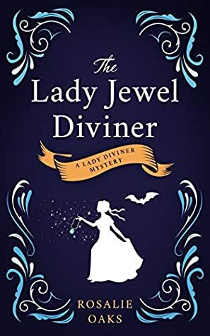 The Lady Jewel Diviner by Rosalie Oaks