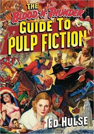 The Blood 'N' Thunder Guide to Pulp Fiction by Ed Hulse