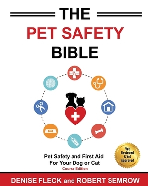 The Pet Safety Bible: Course Workbook by Denise Fleck, Semrow Robert