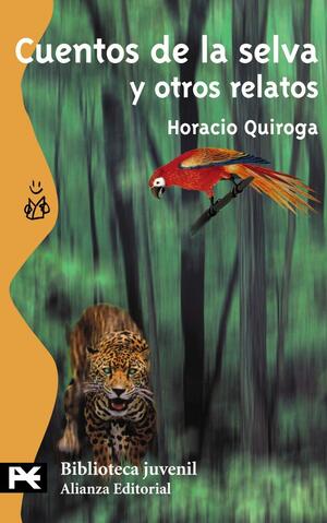 Cuentos de la selva y otros relatos by Horacio Quiroga