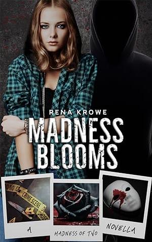 Madness Blooms: A Dark Stalker Romance by Rena Krowe, Rena Krowe