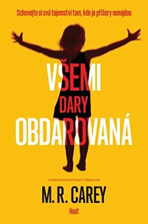 Všemi dary obdarovaná by M.R. Carey, Lucie Horáková