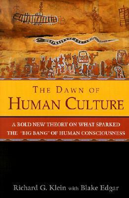 The Dawn of Human Culture by Richard G. Klein, Blake Edgar