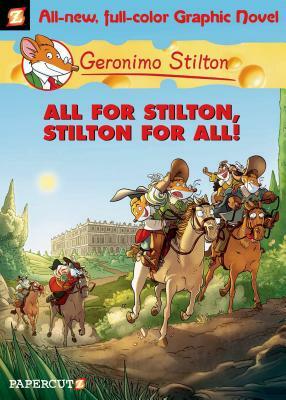 Geronimo Stilton Graphic Novels #15: All for Stilton, Stilton for All! by Geronimo Stilton