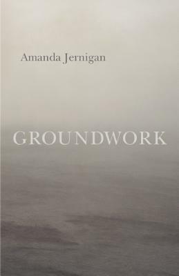 Groundwork by Amanda Jernigan