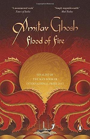 Flood of Fire Paperback Jan 01, 2013 AMITAV GHOSH by Amitav Ghosh, Amitav Ghosh