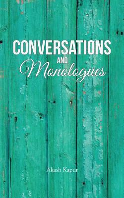 Conversations and Monologues by Akash Kapur