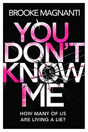 You Don't Know Me by Brooke Magnanti