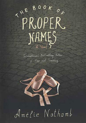 The Book of Proper Names by Amélie Nothomb, Shaun Whiteside