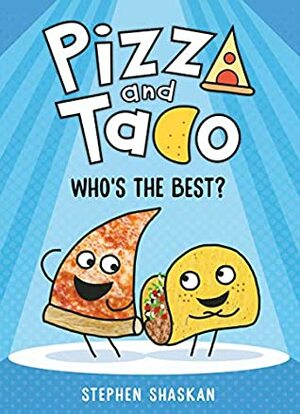 Pizza and Taco: Who's the Best? by Stephen Shaskan