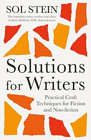 Solutions for Writers: Practical Craft Techniques for Fiction and Nonfiction by Sol Stein, Sol Stein