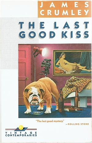 The Last Good Kiss by James Crumley