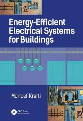 Energy-Efficient Electrical Systems for Buildings by Moncef Krarti