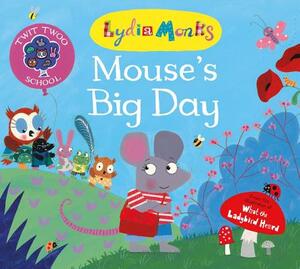 Mouse's Big Day by Lydia Monks