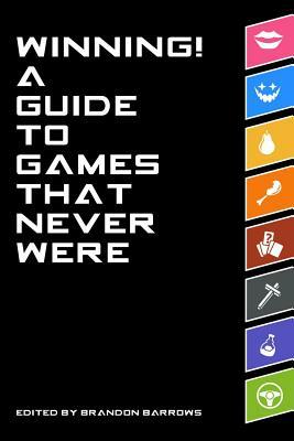 Winning! A Guide To Games That Never Were by Carolyn Agee, Russ Bickerstaff