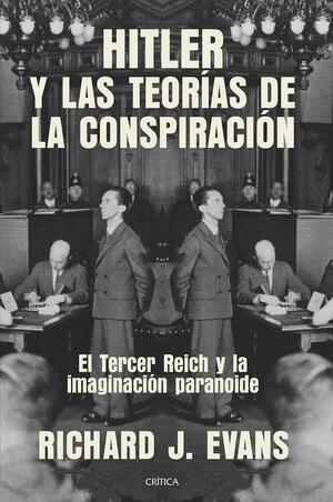 Hitler y las teorías de la conspiración: El Tercer Reich y la imaginación paranoide by Richard J. Evans