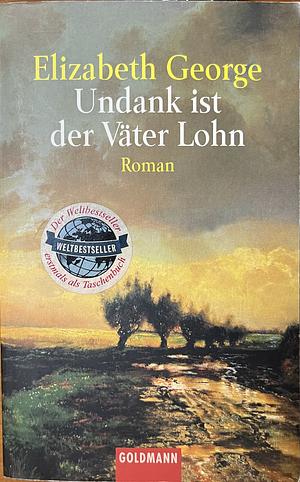 Undank ist der Väter Lohn by Elizabeth George