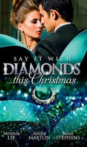 Say it with Diamonds...this Christmas by Sandra Marton, Susan Stephens, Miranda Lee