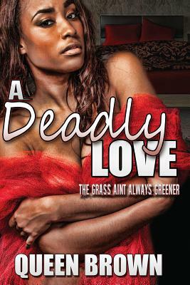 A Deadly Love: the grass ain't always greener by Queen Brown