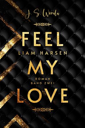 Liam Harsen: Feel My Love by J.S. Wonda