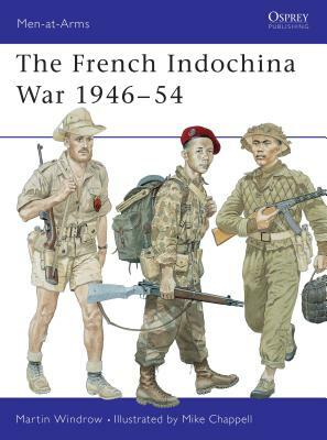 The French Indochina War 1946-54 by Martin Windrow