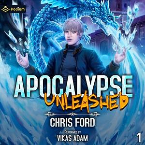 Apocalypse Unleashed by Chris Ford, Chris Ford