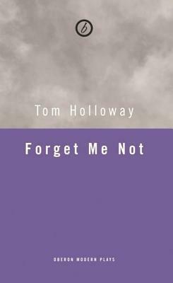 Forget Me Not by Tom Holloway