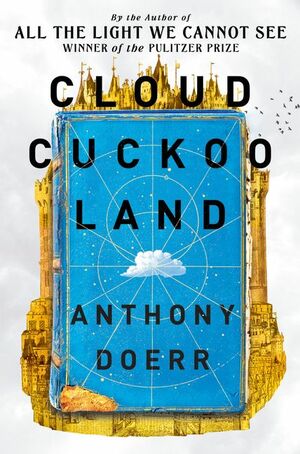 Cloud Cuckoo Land by Anthony Doerr