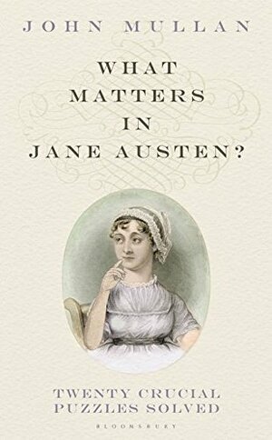 What Matters in Jane Austen? by John Mullan