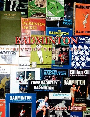 Badminton Between the Covers by Graham Dixon