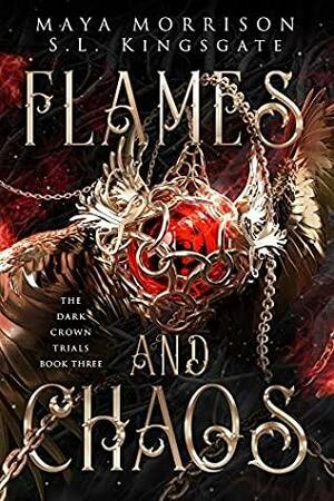 Flames and Chaos by Maya Morrison, S.L. Kingsgate