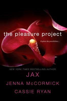 The Pleasure Project by Jenna McCormick, Jax, Cassie Ryan