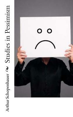 Studies in Pessimism by T. Bailey Saunders, Arthur Schopenhauer