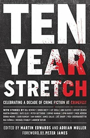Ten Year Stretch: Celebrating a Decade of Crime Fiction at Crimefest by Martin Edwards
