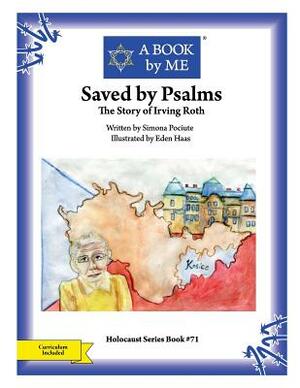 Saved by Psalms: The Story of Irving Roth by Simona Pociute, A. Book by Me