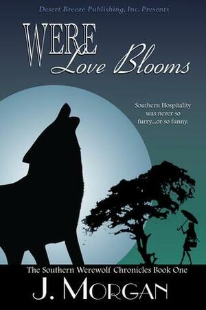 Were Love Blooms by J. Morgan