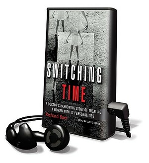 Switching Time: A Doctor's Harrowing Story of Treating a Woman with 17 Personalities [With Earphones] by Richard Baer