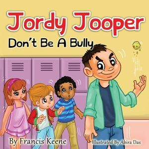 Jordy Jooper Don't Be A Bully by Francis Keene
