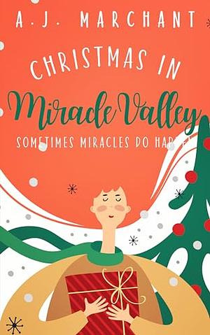 Christmas In Miracle Valley by A.J. Marchant