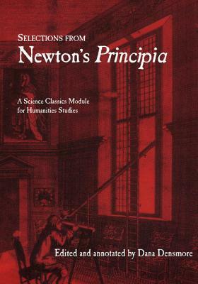 Selections from Newton's Principia: A Science Classics Module for Humanities Studies by Isaac Newton