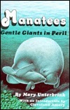 Manatees: Gentle Giants in Peril by Mary Unterbrink