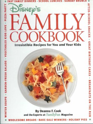 Disney's family cookbook : irresistible recipes for you and your kids by Deanna F. Cook