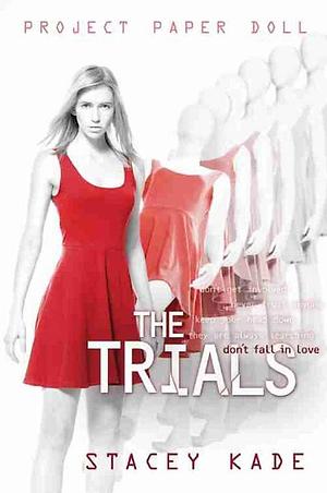 Project Paper Doll The Trials by Stacey Kade, Stacey Kade