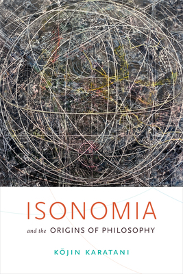Isonomia and the Origins of Philosophy by Kojin Karatani