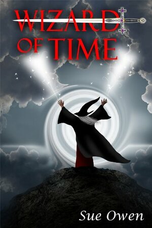 Wizard of Time (Chasing History) by Sue Owen